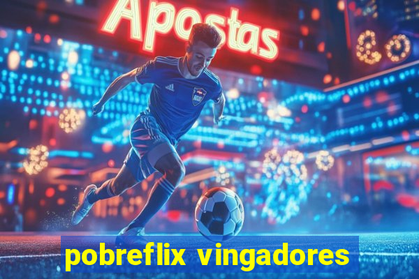 pobreflix vingadores